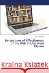 Perceptions of Effectiveness of the Web in Literature Classes Roberts Serena 9783659546914 LAP Lambert Academic Publishing