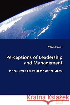 Perceptions of Leadership and Management : in the Armed Forces of the United States William Stewart 9783639100709 VDM Verlag - książka