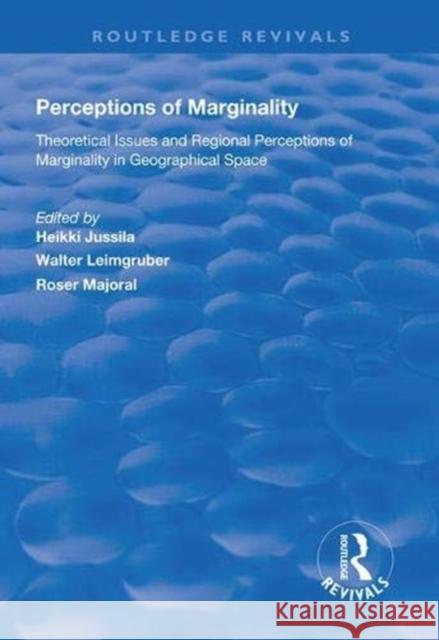 Perceptions of Marginality: Theoretical Issues and Regional Perceptions of Marginality in Geographical Space Heikki Jussila Walter Leimgruber Rosrer Majoral 9781138331082 Routledge - książka