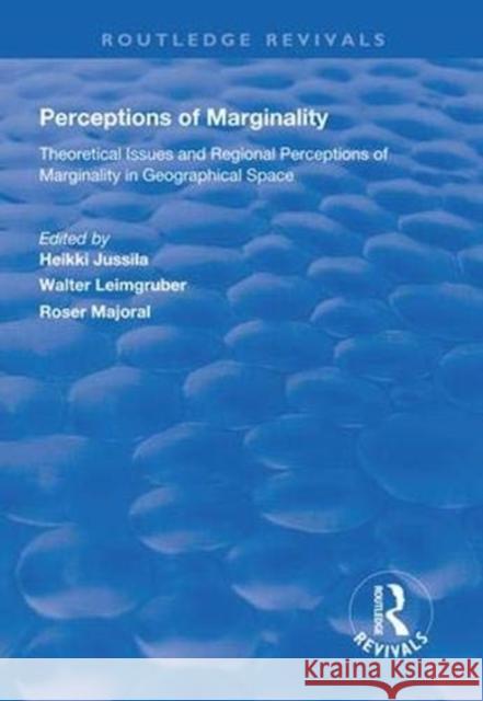 Perceptions of Marginality: Theoretical Issues and Regional Perceptions of Marginality in Geographical Space Heikki Jussila Walter Leimgruber Rosrer Majoral 9781138331136 Routledge - książka