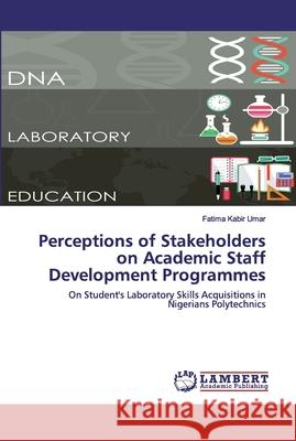 Perceptions of Stakeholders on Academic Staff Development Programmes Fatima Kabir Umar 9786202009003 LAP Lambert Academic Publishing - książka