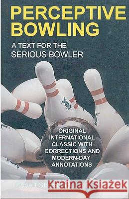 Perceptive Bowling: A Text for the Serious Bowler Robert Strickland 9780963591913 Robert H. Strickland Associates - książka