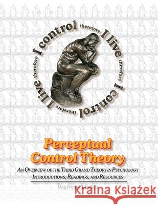 Perceptual Control Theory: An Overview of the Third Grand Theory in Psychology William T Powers, Dag Forssell 9781938090127 Living Control Systems Publishing - książka