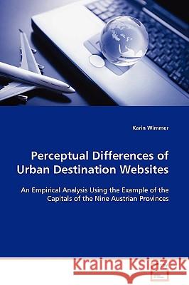 Perceptual Differences of Urban Destination Websites Karin Wimmer 9783639103595 VDM VERLAG DR. MULLER AKTIENGESELLSCHAFT & CO - książka