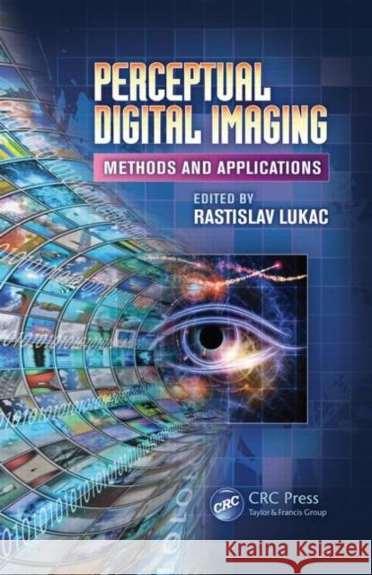 Perceptual Digital Imaging: Methods and Applications Lukac, Rastislav 9781439868560 CRC Press - książka