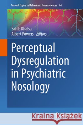 Perceptual Dysregulation in Psychiatric Nosology Sahib Khalsa Albert Powers 9783032025753 Springer - książka