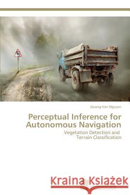 Perceptual Inference for Autonomous Navigation Nguyen, Duong-Van 9783838139883 Sudwestdeutscher Verlag Fur Hochschulschrifte - książka