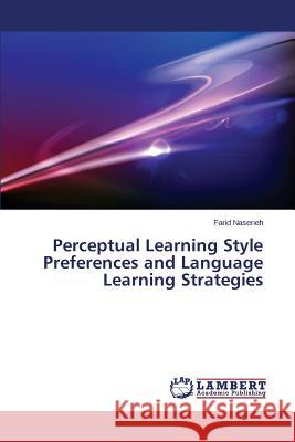 Perceptual Learning Style Preferences and Language Learning Strategies Naserieh Farid 9783659623509 LAP Lambert Academic Publishing - książka