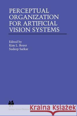 Perceptual Organization for Artificial Vision Systems Kim L Sudeep Sarkar Kim L. Boyer 9781461369868 Springer - książka