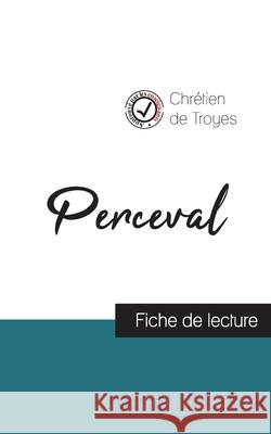 Perceval de Chrétien de Troyes (fiche de lecture et analyse complète de l'oeuvre) Chrétien de Troyes 9782759310494 Comprendre La Litterature - książka