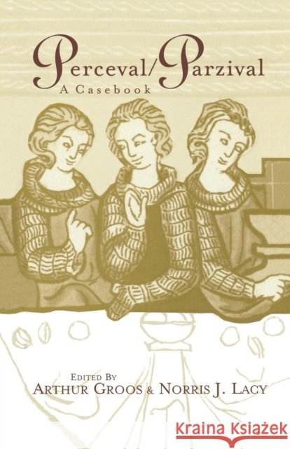 Perceval/Parzival: A Casebook Arthur Groos Norris J. Lacy  9781138978164 Taylor and Francis - książka