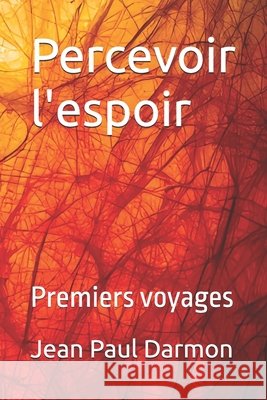 Percevoir l'espoir: Premiers voyages Darmon, Jean Paul 9798198721234 Independently Published - książka