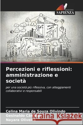 Percezioni e riflessioni: amministrazione e società Olivindo, Celina Maria de Souza, Cândido, Gesinaldo, Oliveira, Nayara 9786207753024 Edizioni Sapienza - książka