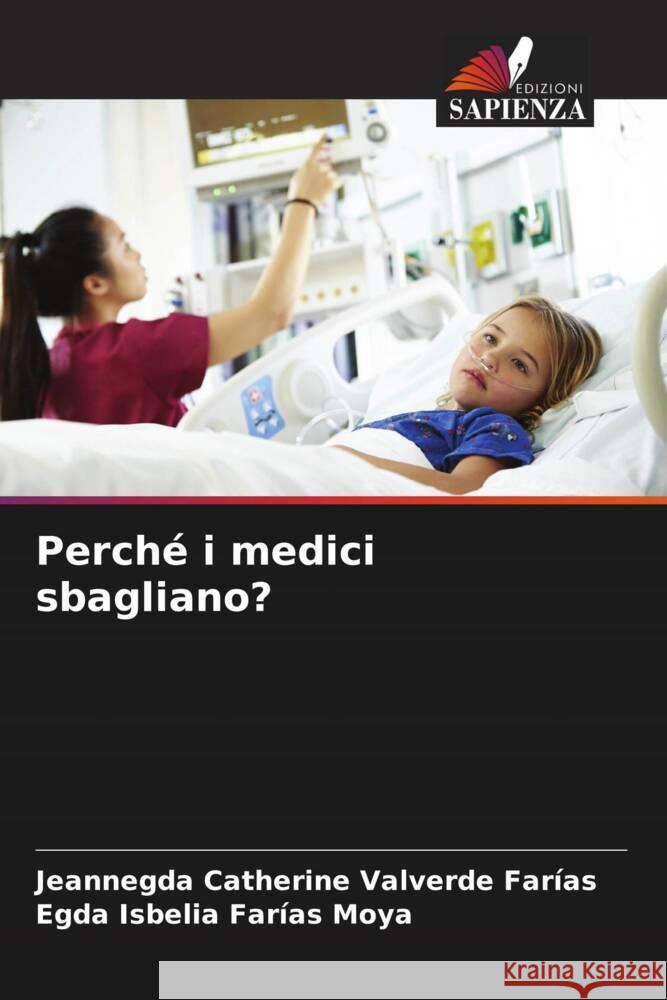 Perché i medici sbagliano? Valverde Farías, Jeannegda  Catherine, Farias Moya, Egda Isbelia 9786208203450 Edizioni Sapienza - książka