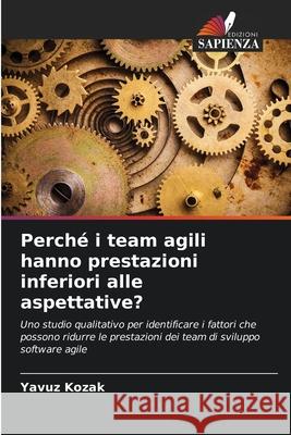 Perché i team agili hanno prestazioni inferiori alle aspettative? Kozak, Yavuz 9786202473811 Edizioni Sapienza - książka