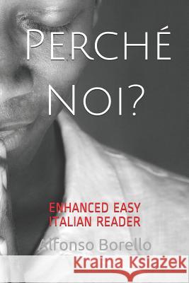 Perché Noi? - Enhanced Easy Italian Reader Borello, Alfonso 9781521862469 Independently Published - książka