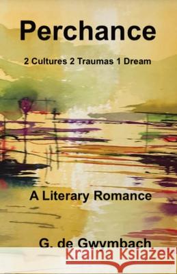 Perchance: 2 Cultures 2 Traumas 1 Dream G. d 9781399985697 Not Avail - książka