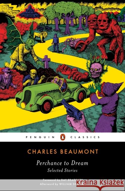 Perchance to Dream: Selected Stories Charles Beaumont William Shatner Ray Bradbury 9780143107651 Penguin Books Ltd - książka