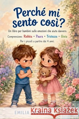 Perché mi sento così? - Un libro per bambini sulle emozioni che aiuta davvero.: Comprensione: Rabbia - Paura - Tristezza - Gioia - Per i piccoli a par Jedrusik, Emilia 9798258912022 Independently Published - książka