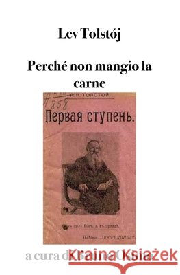 Perché non mangio la carne: Il primo gradino. Saggio per una vita buona Lev Nikolaevič Tolstoj, Bruno Osimo, PH D 9788898467723 Bruno Osimo - książka