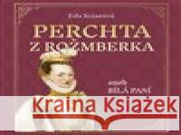 Perchta z Rožmberka aneb Bílá paní Eda Kriseová 8595693410547 Tympanum - książka