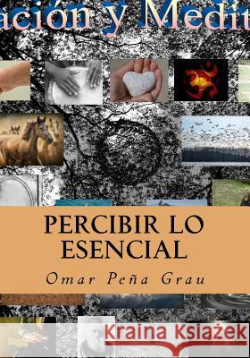 Percibir lo esencial Grau, Omar Pena 9781544770918 Createspace Independent Publishing Platform - książka