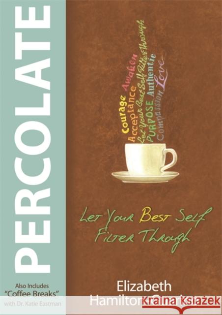 Percolate: Let Your Best Self Filter Through Elizabeth Hamilton Gaurino 9781401942984  - książka