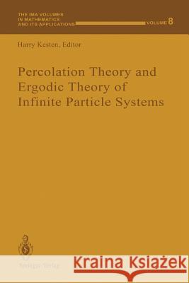 Percolation Theory and Ergodic Theory of Infinite Particle Systems Harry Kesten 9781461387367 Springer - książka