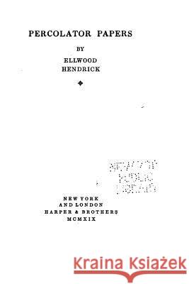 Percolator papers Hendrick, Ellwood 9781530547982 Createspace Independent Publishing Platform - książka