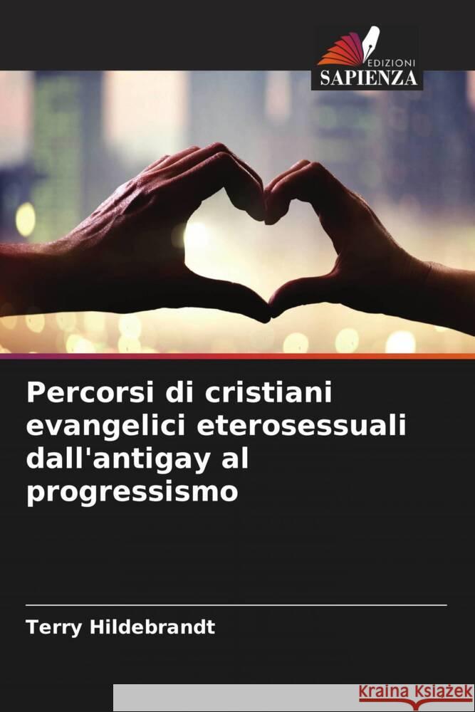 Percorsi di cristiani evangelici eterosessuali dall'antigay al progressismo Hildebrandt, Terry 9786209061660 Edizioni Sapienza - książka