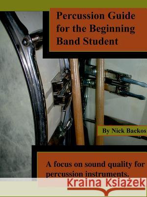 Percussion Guide for the Beginning Band Student Nick Backos 9780615321080 Nick Backos Publication LLC - książka