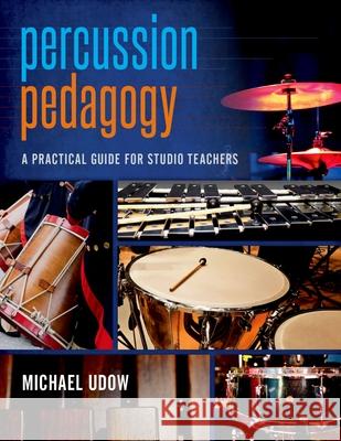Percussion Pedagogy Michael Udow 9780190902957 Oxford University Press, USA - książka