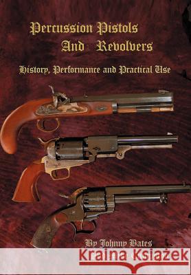 Percussion Pistols and Revolvers: History, Performance and Practical Use Cumpston, Mike 9780595672752 iUniverse - książka