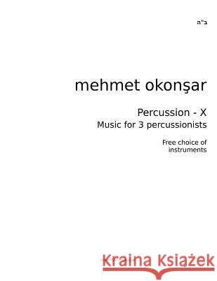 Percussion-X: Music for 3 percussionists Okonsar, Mehmet 9781489528087 Createspace - książka