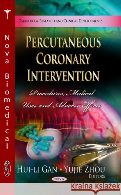 Percutaneous Coronary Intervention: Procedures, Medical Uses & Adverse Effects Huili Gan, Yujie Zhou 9781626189621 Nova Science Publishers Inc - książka