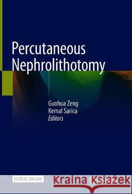 Percutaneous Nephrolithotomy Guohua Zeng Kemal Sarica 9789811505744 Springer - książka