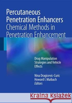 Percutaneous Penetration Enhancers Chemical Methods in Penetration Enhancement: Drug Manipulation Strategies and Vehicle Effects Dragicevic, Nina 9783662450123 Springer - książka