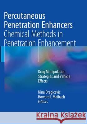 Percutaneous Penetration Enhancers Chemical Methods in Penetration Enhancement: Drug Manipulation Strategies and Vehicle Effects Dragicevic, Nina 9783662511664 Springer - książka