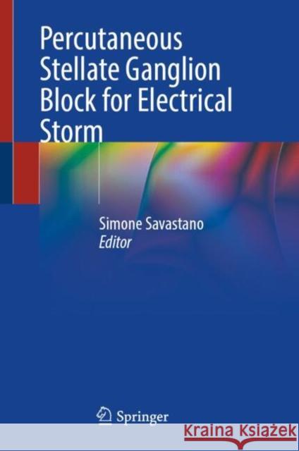 Percutaneous Stellate Ganglion Block for Electrical Storm Simone Savastano 9783031817618 Springer - książka