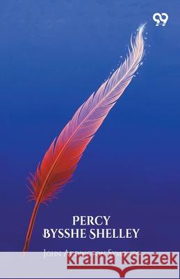 Percy Bysshe Shelley John Addington Symonds 9789374834411 Double 9 Books - książka