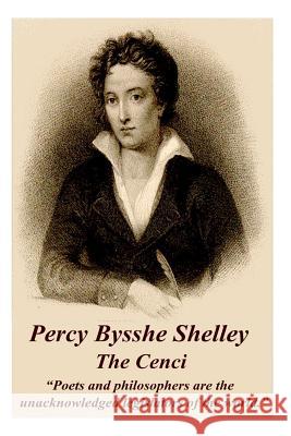 Percy Bysshe Shelley - The Cenci: Poets and Philosophers Are the Unacknowledged Legislators of the World. Shelley, Percy Bysshe 9781783949175 Portable Poetry - książka