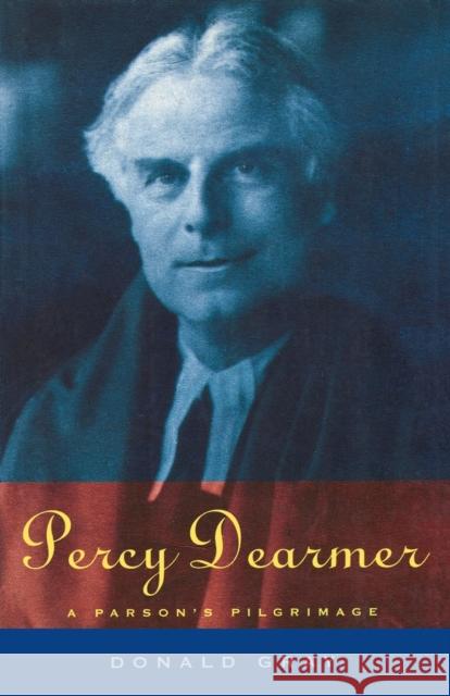 Percy Dearmer: A Parson's Pilgrimage Gray, Donald 9781853113352 Canterbury Press Norwich - książka