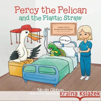 Percy the Pelican and the Plastic Straw Nicola Gibbon 9780228814931 Tellwell Talent - książka