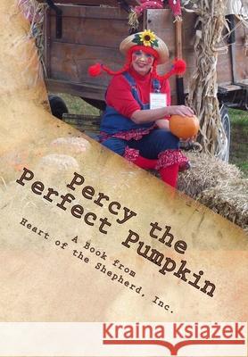 Percy the Perfect Pumpkin: A Harvest Parable Heart of the Shepherd Featur Sand Frankie Campbell Bethany Powell 9781466273313 Createspace Independent Publishing Platform - książka