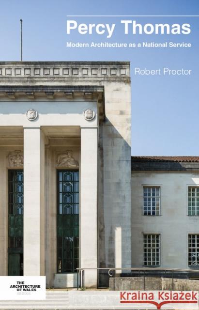 Percy Thomas: Modern Architecture as a National Service Robert Proctor 9781837722105 University of Wales Press - książka