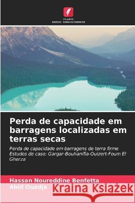 Perda de capacidade em barragens localizadas em terras secas Hassan Noureddine Benfetta Abid Ouadja  9786204437033 International Book Market Service Ltd - książka