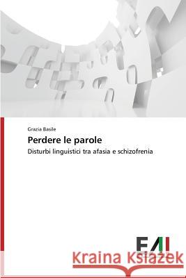 Perdere Le Parole Basile Grazia 9783639655193 Edizioni Accademiche Italiane - książka