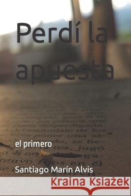 Perdi la apuesta Alvis Santiago Marin Alvis 9798490736820 Independently published - książka