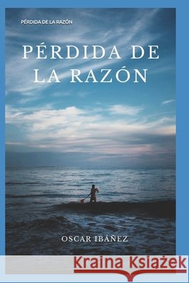 Pérdida de la Razón Oscar Ibáñez 9798738132032 Independently Published - książka