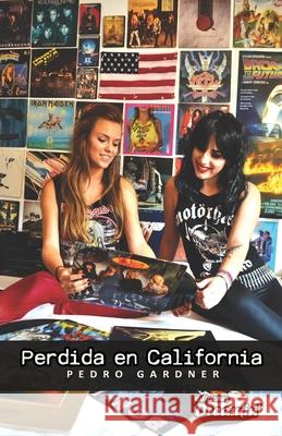Perdida en California: Secuela de 'Perdida en los 80' Gardner, Pedro 9781720285434 Independently Published - książka